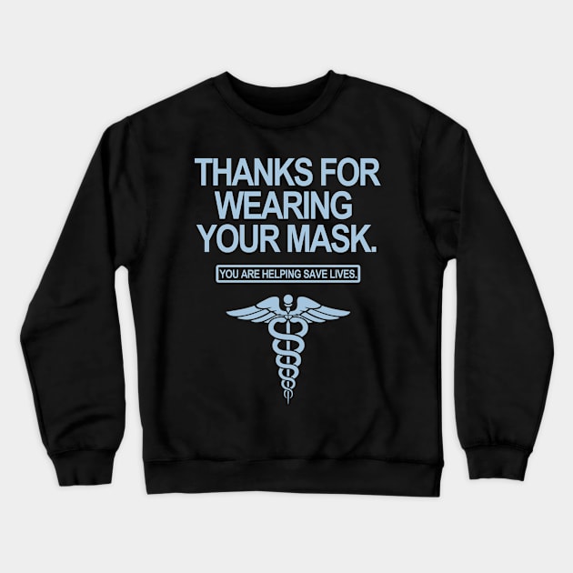 Thanks for wearing your mask. You are helping save lives. Crewneck Sweatshirt by skittlemypony